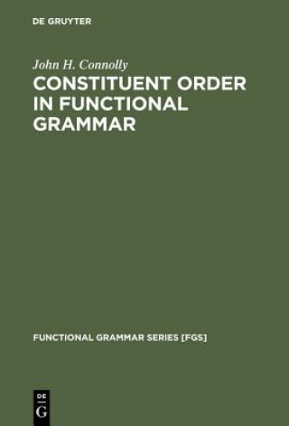 Książka Constituent Order in Functional Grammar John H. Connolly