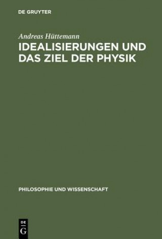 Βιβλίο Idealisierungen und das Ziel der Physik Andreas Hüttemann