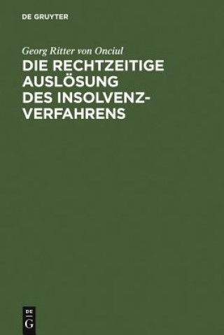 Kniha rechtzeitige Ausloesung des Insolvenzverfahrens Georg Ritter Von Onciul