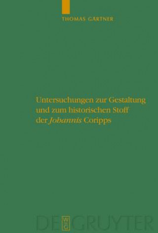 Kniha Untersuchungen zur Gestaltung und zum historischen Stoff der "Johannis" Coripps Thomas Gartner