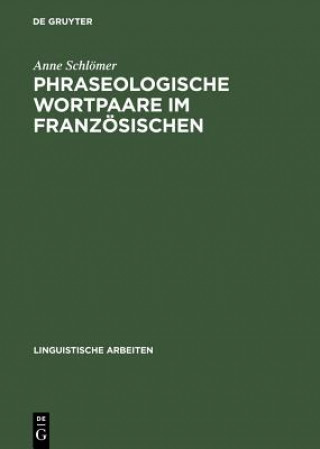 Kniha Phraseologische Wortpaare Im Franzoesischen Anne Schlomer
