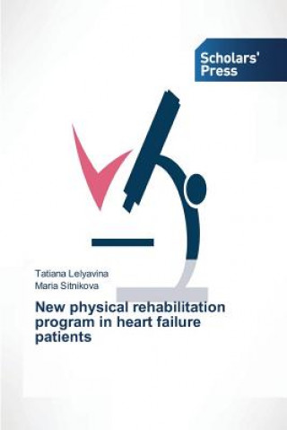 Kniha New physical rehabilitation program in heart failure patients Lelyavina Tatiana