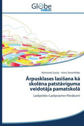 Libro &#256;rpusklases las&#299;sana k&#257; skol&#275;na patst&#257;v&#299;guma veidot&#257;ja pamatskol&#257; Gau E Raimonda