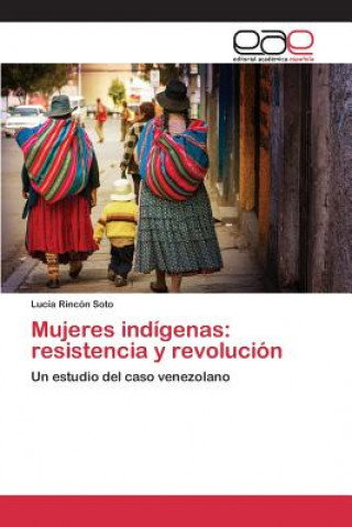 Kniha Mujeres indigenas Rincon Soto Lucia