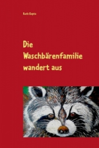 Book Die Waschbärenfamilie wandert aus Ruth Kopta