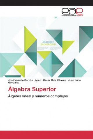 Könyv Algebra Superior Barron Lopez Jose Valente