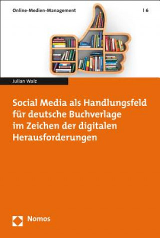 Carte Social Media als Handlungsfeld für deutsche Buchverlage im Zeichen der digitalen Herausforderungen Julian Walz