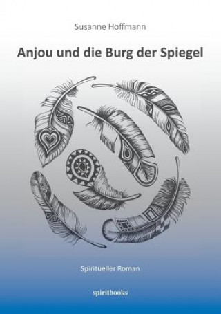 Kniha Anjou und die Burg der Spiegel Susanne Hoffmann