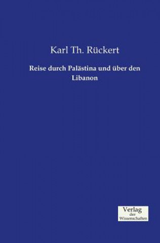 Könyv Reise durch Palastina und uber den Libanon Karl Th Ruckert