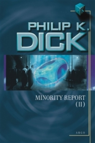 Kniha Minority Report II. Philip K. Dick