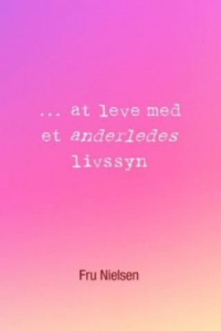 Kniha ... at leve med et anderledes livssyn Nielsen Fru