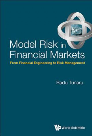 Könyv Model Risk In Financial Markets: From Financial Engineering To Risk Management Radu Tunaru
