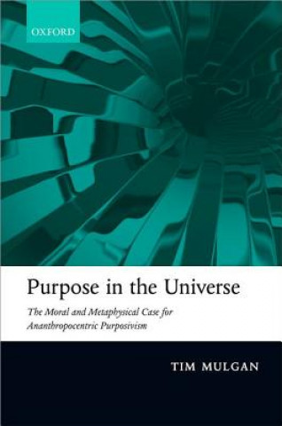Könyv Purpose in the Universe Tim Mulgan