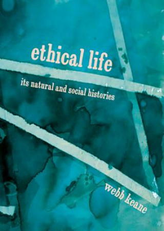 Libro Ethical Life Webb Keane