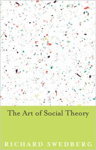 Könyv Art of Social Theory Richard Swedberg