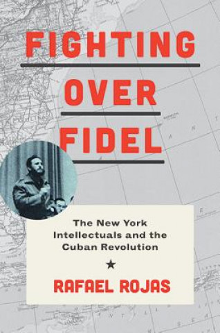 Kniha Fighting over Fidel Rafael Rojas