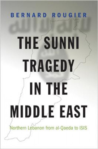 Kniha Sunni Tragedy in the Middle East Bernard Rougier