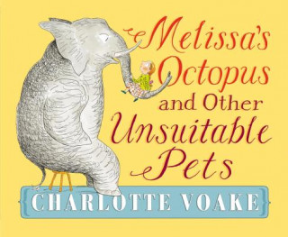 Carte Melissa's Octopus and Other Unsuitable Pets Charlotte Voake