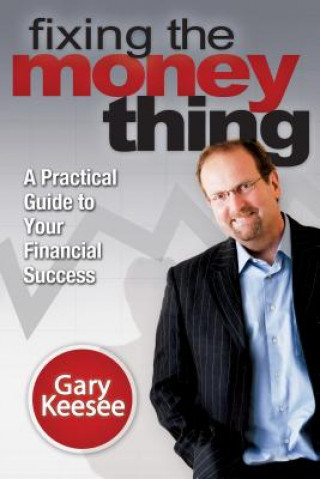 Könyv Fixing the Money Thing Gary Keesee