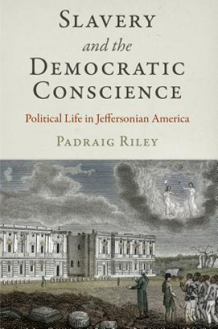 Carte Slavery and the Democratic Conscience Padraig Riley
