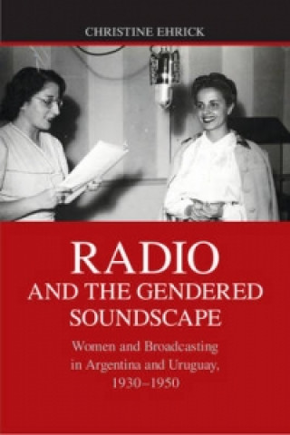 Книга Radio and the Gendered Soundscape Christine Ehrick
