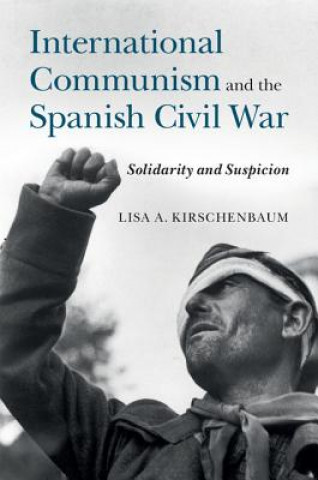 Könyv International Communism and the Spanish Civil War Lisa A. Kirschenbaum