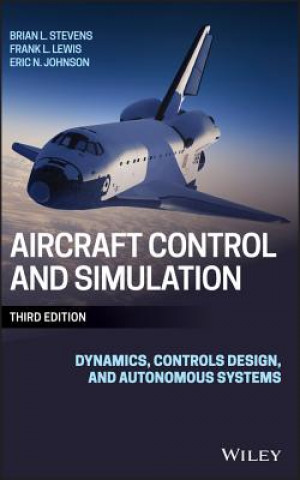 Carte Aircraft Control and Simulation - Dynamics, Controls Design, and Autonomous Systems 3e Brian L. Stevens