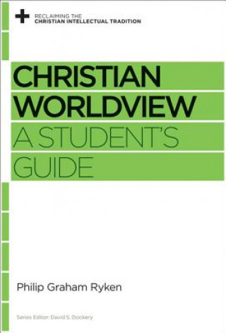 Könyv Christian Worldview Philip Graham Ryken