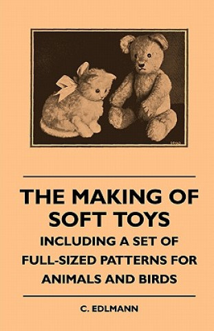 Kniha Making Of Soft Toys - Including A Set Of Full-Sized Patterns For Animals And Birds C. Edlmann