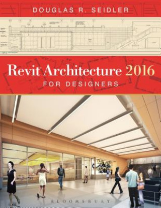 Kniha Revit Architecture 2016 for Designers Douglas R. Seidler