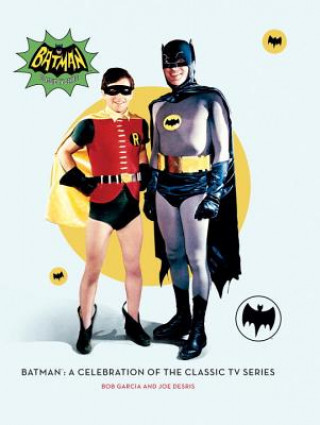 Kniha Batman: A Celebration of the Classic TV Series Bob Garcia