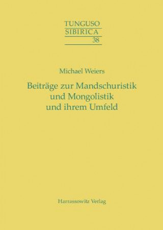 Kniha Beiträge zur Mandschuristik und Mongolistik und ihrem Umfeld Michael Weiers