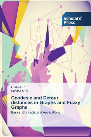 Book Geodesic and Detour distances in Graphs and Fuzzy Graphs J P Linda