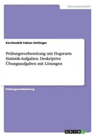 Carte Prufungsvorbereitung mit Hogwarts Statistik-Aufgaben. Deskriptive UEbungsaufgaben mit Loesungen Kai-Hendrik Fabian Oettinger
