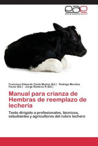 Carte Manual para crianza de Hembras de reemplazo de lecheria Francisco Eduardo Canto Muñoz