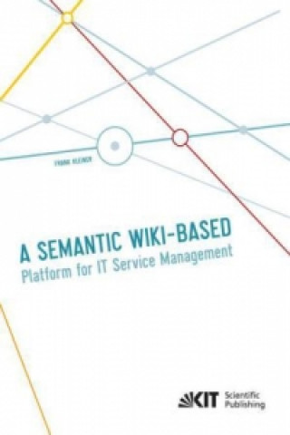 Knjiga A Semantic Wiki-based Platform for IT Service Management Frank Kleiner