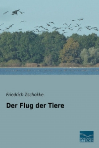 Könyv Der Flug der Tiere Friedrich Zschokke