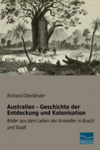 Carte Australien - Geschichte der Entdeckung und Kolonisation Richard Oberländer