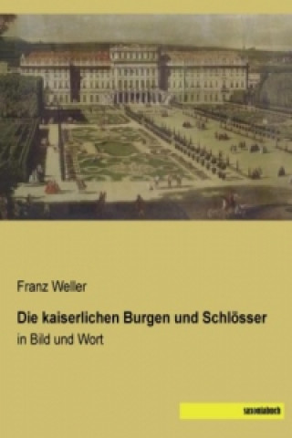 Carte Die kaiserlichen Burgen und Schlösser Franz Weller