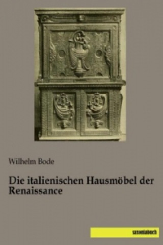 Kniha Die italienischen Hausmöbel der Renaissance Wilhelm Bode