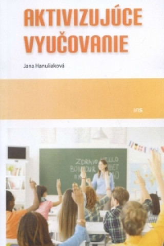 Kniha Aktivizujúce vyučovanie Jana Hanuliaková