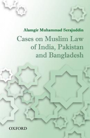 Carte Cases on Muslim Law of India, Pakistan, and Bangladesh Alamgir Muhammad Serajuddin