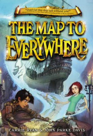 Livre The Map to Everywhere. Die Weltensegler - Die phantastische Suche nach der Überallkarte, englische Ausgabe Carrie Ryan