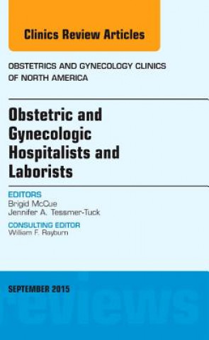 Carte Obstetric and Gynecologic Hospitalists and Laborists, An Issue of Obstetrics and Gynecology Clinics Brigid McCue