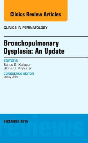 Carte Bronchopulmonary Dysplasia: An Update, An Issue of Clinics in Perinatology Suhas G. Kallapur