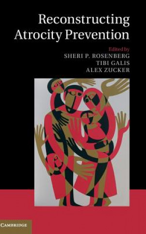 Book Reconstructing Atrocity Prevention Sheri P. Rosenberg
