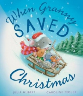 Carte When Granny Saved Christmas Julia Hubery