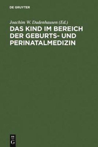 Könyv Kind im Bereich der Geburts- und Perinatalmedizin Joachim W. Dudenhausen