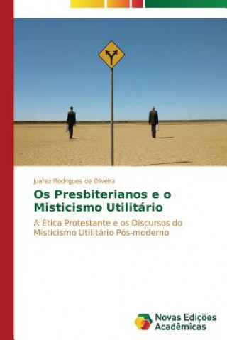 Knjiga Os Presbiterianos e o Misticismo Utilitario Oliveira Juarez Rodrigues De