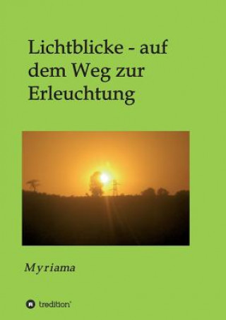 Kniha Lichtblicke - auf dem Weg zur Erleuchtung Myriama